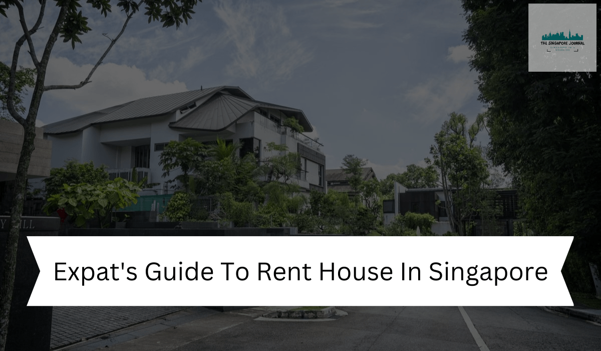 Expat’s Guide To Rent House In Singapore