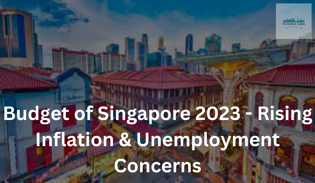 Budget of Singapore 2023 – Rising Inflation & Unemployment Concerns