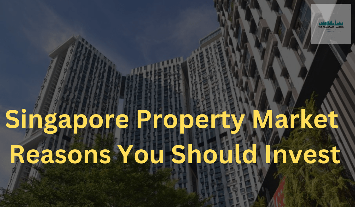 Singapore Property Market – Reasons You Should Invest