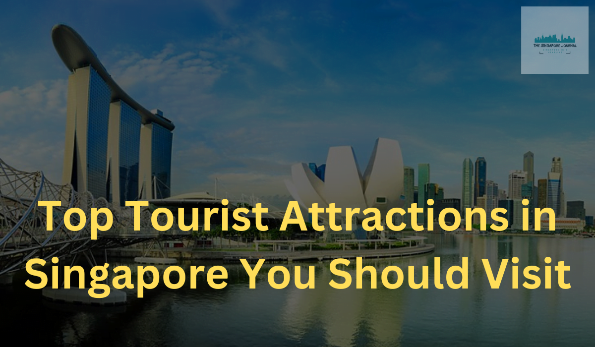 Top Tourist Attractions in Singapore You Should Visit