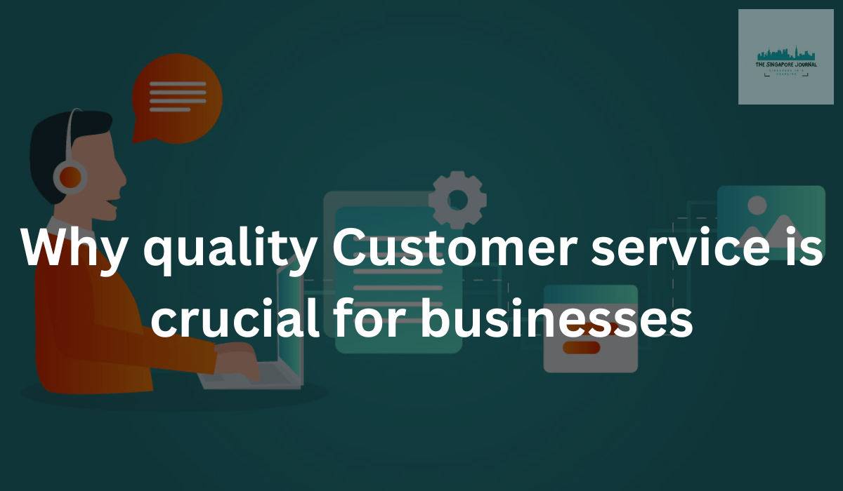 Why quality Customer service is crucial for businesses