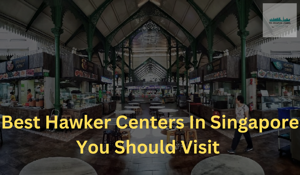 Best Hawker Centers In Singapore You Should Visit