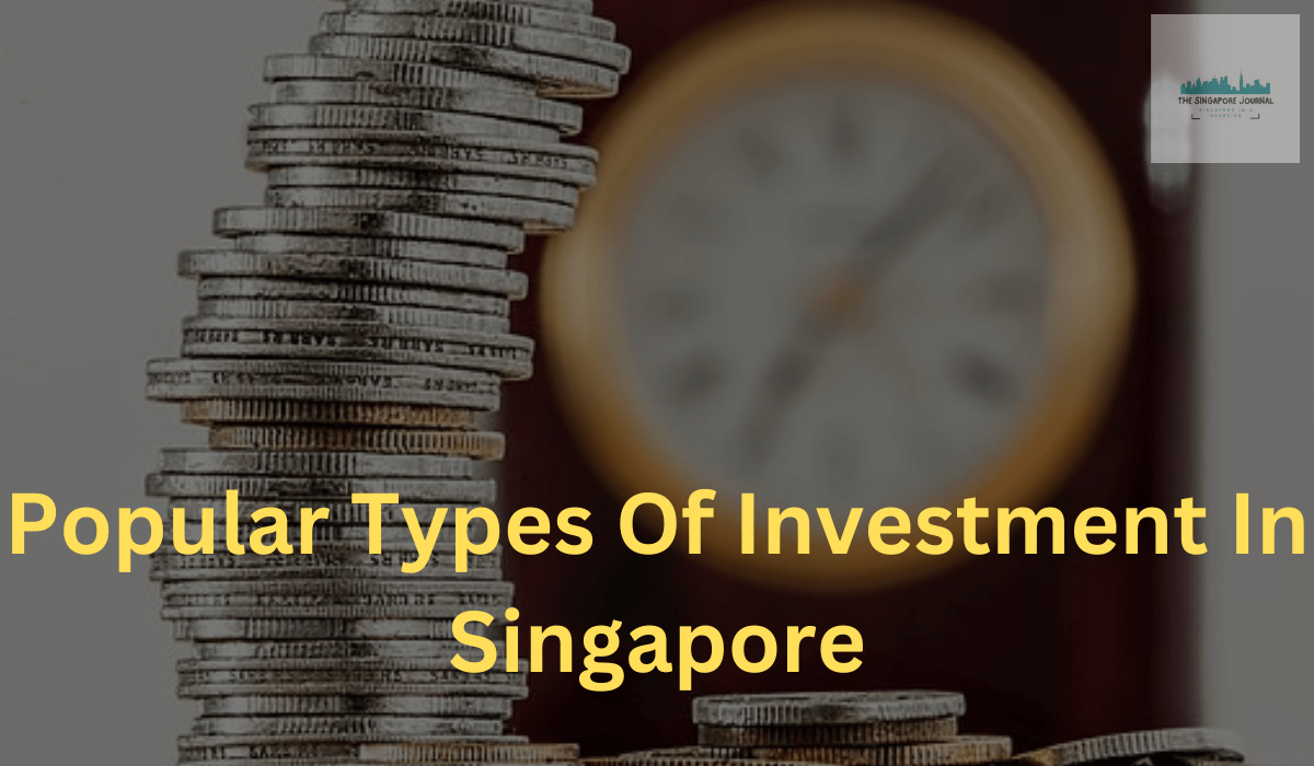 Popular Types Of Investment In Singapore