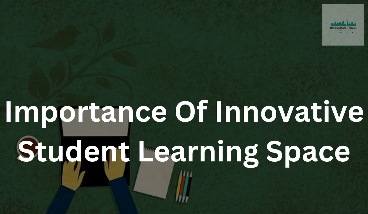 Importance Of Innovative Student Learning Space