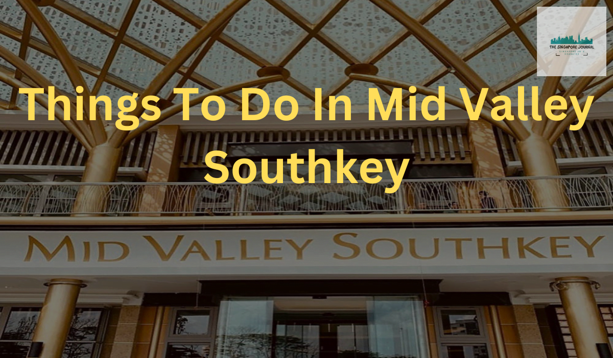 Things To Do In Mid Valley Southkey
