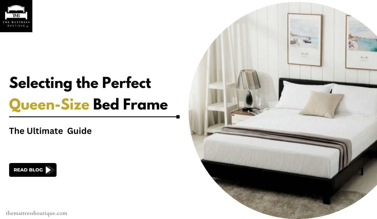 Choosing the Ideal Queen Size Bed Frame: A Ultimate Guide