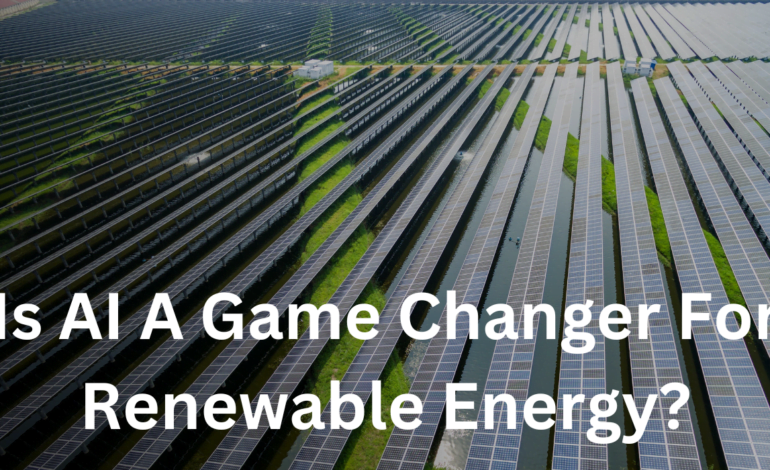 Is AI A Game Changer For Renewable Energy?