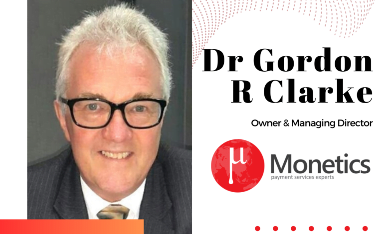 Revolutionizing The FinTech Sector: An Exclusive Interview With Dr Gordon R Clarke